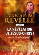 L' Apocalypse Révélée - Partie 1 : La Révélation de Jésus-Christ