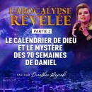 L'Apocalypse Révélée ( Partie 2) :  Le Calendrier de Dieu et le mystère des 70 semaines de Daniel