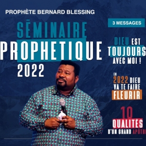 Séminaire prophétique pour l'année 2022, Bernard Blessing